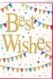 The congratulations card in this scene has the bright, buoyant air of a party distilled onto clean white card. At its heart, the words Best Wishes are scripted in generous, looping gold letters, embossed so they rise slightly from the surface. The golden finish shimmers with a fine, even sparkle, recalling the way evening light glows over Chigwell's quiet residential streets. This central message feels confident yet gentle, as if spoken with genuine warmth. Cradling the text above and below, rows of colourful bunting sway in relaxed arcs, suggesting strings gently pulled taut between trees at a celebration. Each tiny triangular flag is painted in vibrant hues-deep blue, cherry red, vivid green, sunny yellow, and playful pink-some with added details like stripes, dots, or tiny mosaic patterns. No two pennants look quite the same, which gives the design the charm of hand-crafted decorations at a local gathering, perhaps near the shops of Brook Parade. Around these bunting garlands, the white space is scattered with little star shapes and round confetti specks, as though a handful of glitter and paper circles has just been tossed into the air and become suspended in time. These elements inject a lively rhythm into the composition while keeping it sophisticated and uncluttered. The card's mood is unmistakably positive-celebratory but not loud, polished yet friendly. It feels perfect for marking new beginnings, from a first home in Chigwell to a fresh promotion or new baby, especially when tucked beside a vase of fresh seasonal flowers that echo its bright, hopeful colours and quiet sparkle.